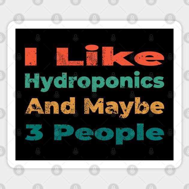 I like hydroponics and maybe 3 people Sticker by shimodesign